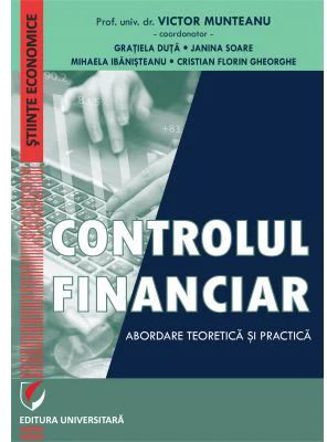 Controlul financiar. Abordare teoretica si practica - Victor Munteanu, Coordonator