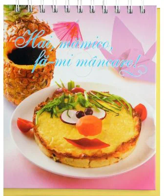 Retete. Hai, mamico, fa-mi mancare!