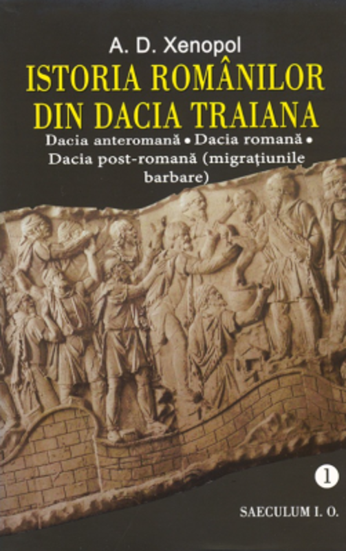 Istoria romanilor din Dacia Traiana - volumul I