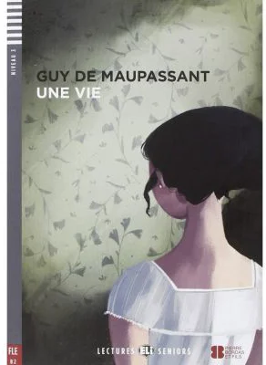 Une vie - Guy de Maupassant