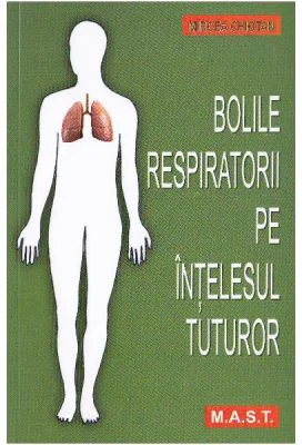 Bolile respiratorii pe intelesul tuturor - Mircea Chiotan