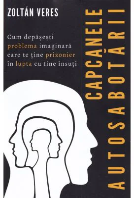 Capcanele autosabotarii - Zoltan Veres