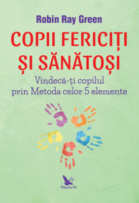Copii fericiti si sanatosi - Leo Angart, Mark Anthony, Robin-Ray Green