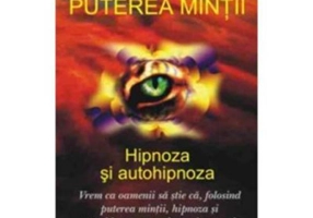 Puterea mintii. Hipnoza si autohipnoza - Kevin Hogan, Mary Lee LaBay