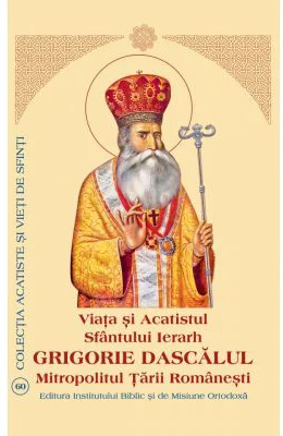 Viata si Acatistul Sfantului Ierarh Grigorie Dascalul
