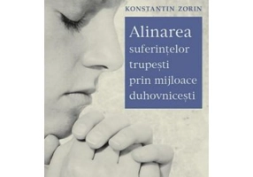 Alinarea suferintelor trupesti prin mijloace duhovnicesti - Konstantin V. Zorin