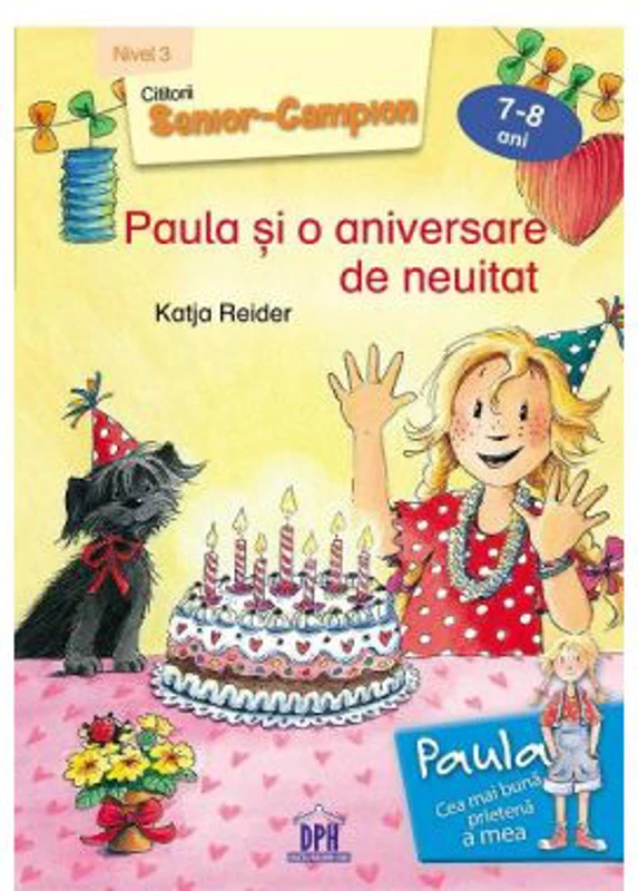 Paula si o aniversare de neuitat. 7-8 ani Nivel 3 - Katja Reider