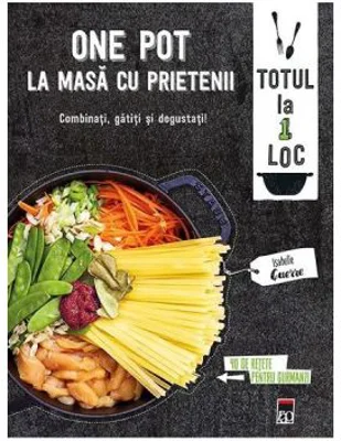 One Pot. La masa cu prietenii. Larousse - Isabelle Guerre