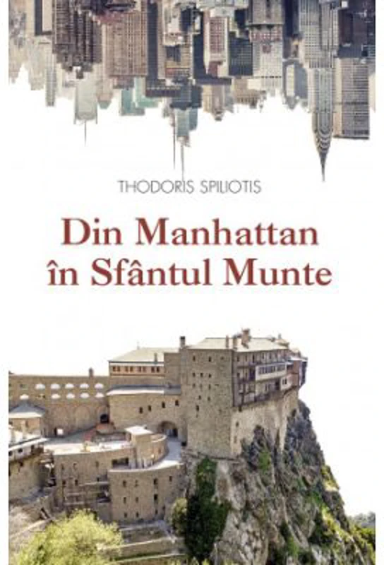 Din Manhattan in Sfantul Munte. O poveste adevarata - Thodoris Spiliotis