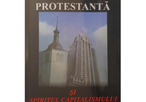 Etica protestanta si spiritul capitalismului - Max Weber