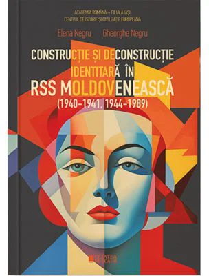 Constructie si deconstructie identitara in RSS Moldoveneasca (1940-1941, 1944-1989)