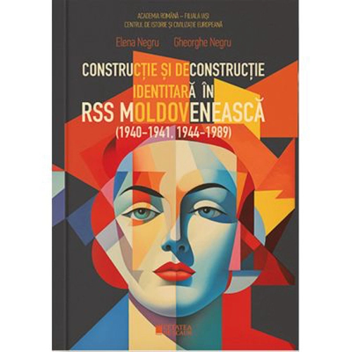 Constructie si deconstructie identitara in RSS Moldoveneasca (1940-1941, 1944-1989)