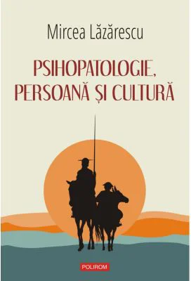Psihopatologie, persoana si cultura - Mircea Lazarescu