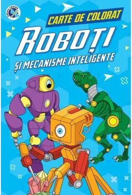 Roboti si mecanisme inteligente. Carte de colorat