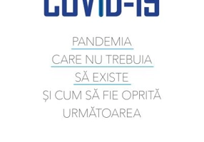 Covid -19. Pandemia care nu trebuia sa existe si cum sa fie oprita urmatoarea - Debora MacKenzie