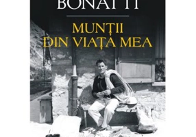 Muntii din viata mea - Walter Bonatti