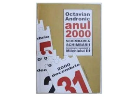 Anul 2000. Schimbarea schimbarii. Cronologie comentata a Mileniului 3