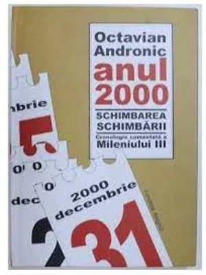 Anul 2000. Schimbarea schimbarii. Cronologie comentata a Mileniului 3