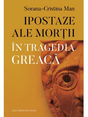 Ipostaze ale mortii in tragedia greaca - Sorana-Cristina Man