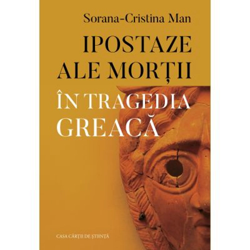 Ipostaze ale mortii in tragedia greaca - Sorana-Cristina Man