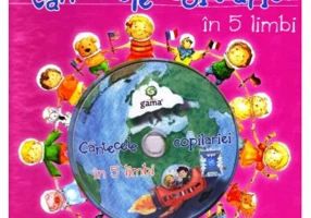 Cantecele copilariei in 5 limbi. Carte cu CD