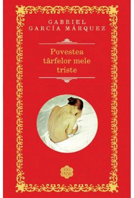 Povestea tarfelor mele triste - Gabriel Garcia Marquez