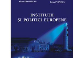 Institutii si politici europene - Alina Profiroiu, Marius Profiroiu, Irina Popescu