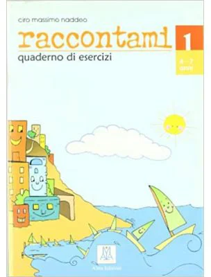Raccontami 1. Quaderno di esercizi (libro)/Spune-mi 1. Caiet de exercitii (carte) - Ciro Massimo Naddeo