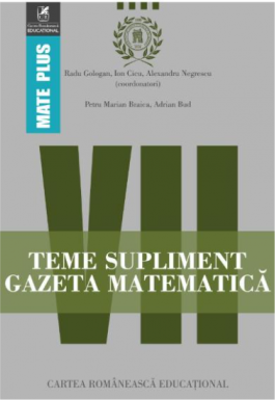 Teme supliment Gazeta Matematica. Clasa a 7-a - Radu Gologan, Ion Cicu, Alexandru Negrescu