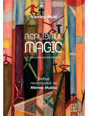 Realismul magic. O incursiune teoretica - Viorica Bold