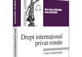 Drept international privat roman. Curs elementar - 2022 - Ana-Luisa Chelaru, Ioan Chelaru