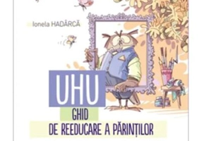 UHU! Ghid de reeducare a parintilor - Ionela Hadarca