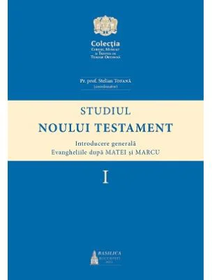 Studiul Noului Testament. Introducere generala. Evangheliile dupa Matei si Marcu, volumul 1