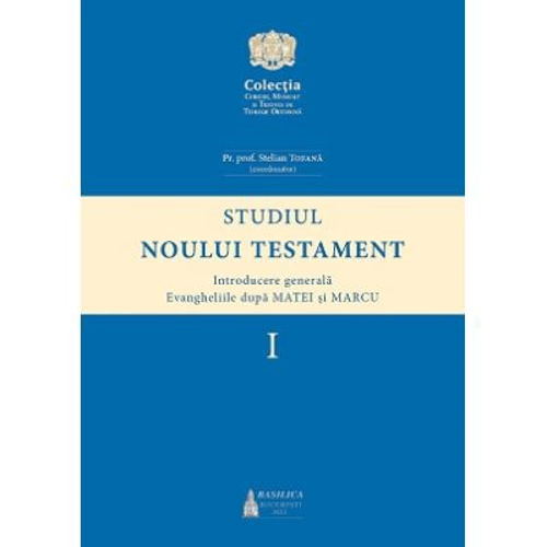 Studiul Noului Testament. Introducere generala. Evangheliile dupa Matei si Marcu, volumul 1