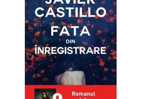 Fata din inregistrare - Javier Castillo