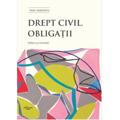 Drept civil. Obligatii. Editia a 3-a - Paul Vasilescu