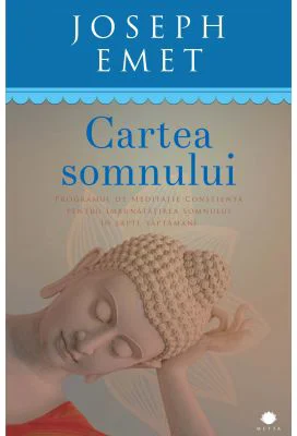 Cartea somnului. Programul de meditatei constienta pentru imbunatatirea somnului in sapte saptamani - Joseph Emet