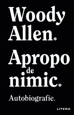 Apropo de nimic - Woody Allen