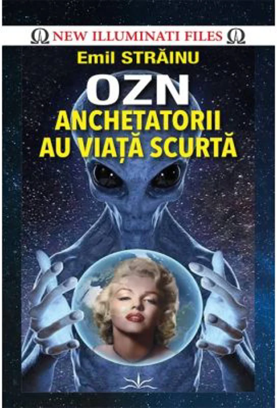 OZN. Anchetatorii au viata scurta - Emil Strainu