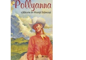 Pollyanna. Calatorie in Muntii Stancosi, volumul 6 - Harriet Lummis Smith