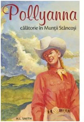 Pollyanna. Calatorie in Muntii Stancosi, volumul 6 - Harriet Lummis Smith