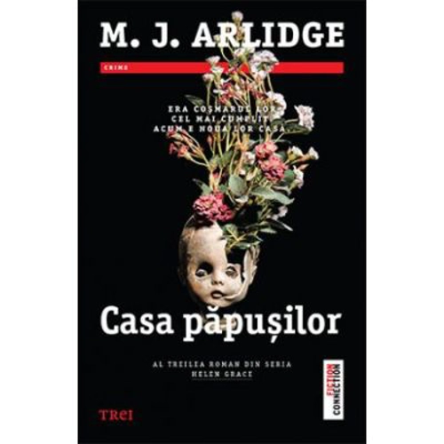 Casa papusilor - M. J. Arlidge. Al treilea roman din seris Helen Grace