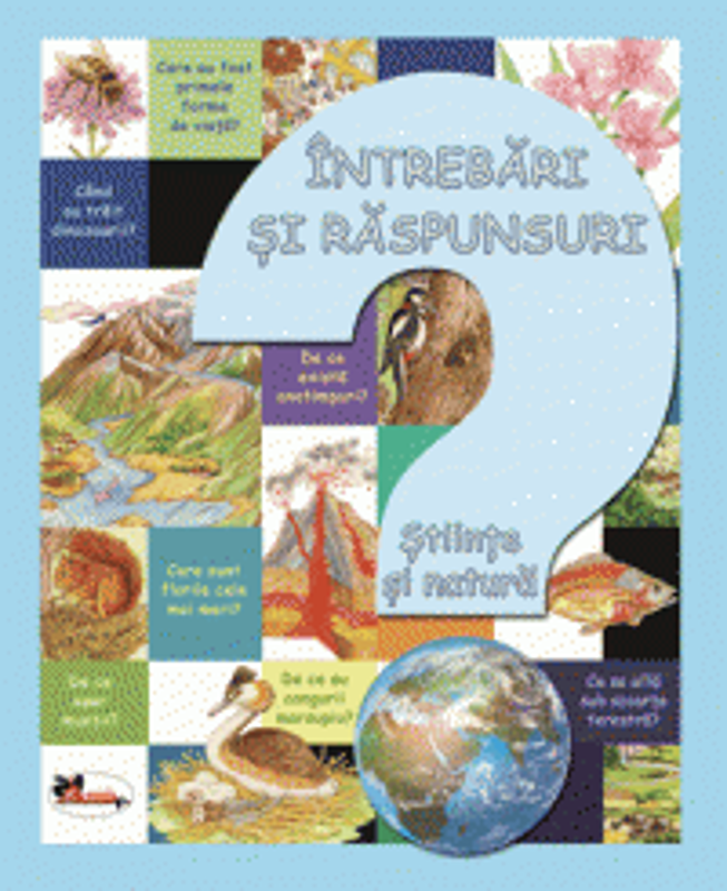 Intrebari si raspunsuri. Stiinte si natura - Eleonora Barsotti