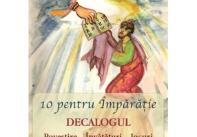 10 pentru Imparatie - Decalogul - Pr. prof. Adrian Chiaga, Prof. Cristina Chiaga