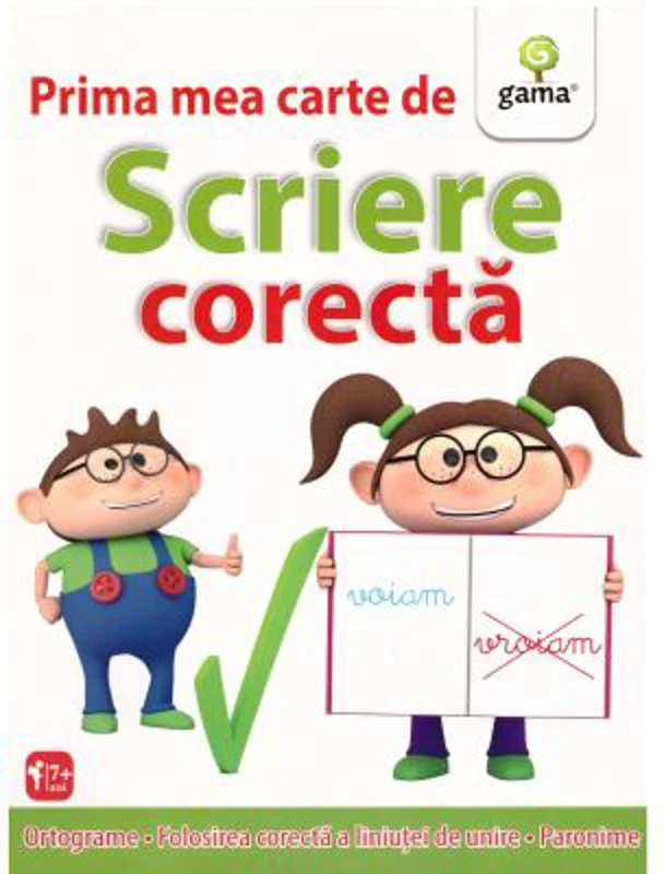 Prima mea carte de scriere corecta. Ortograme, folosirea corecta a liniutei de unire, paronime