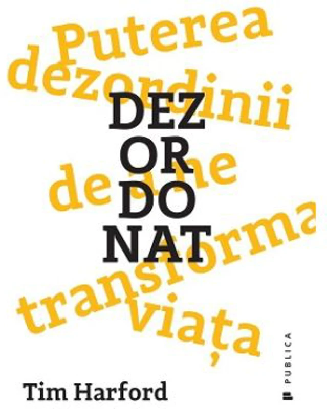 Dezordonat. Puterea dezordinii de a ne transforma viata