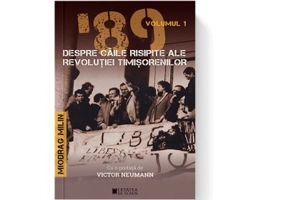 '89 despre caile risipite ale revolutiei timisorenilor Vol 1 - Miodrag Milin