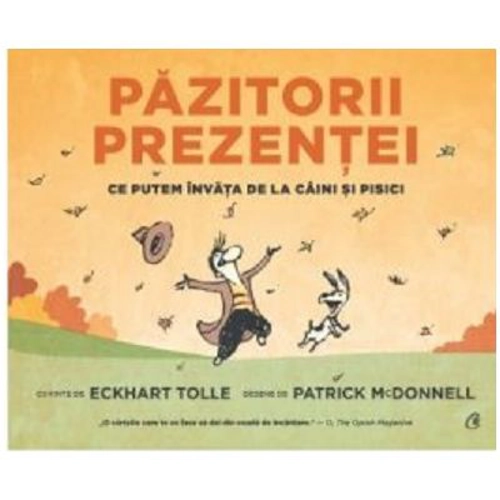Pazitorii prezentei. Ce putem invata de la caini si pisici - Eckhart Tolle