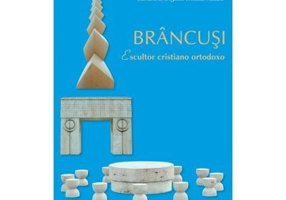 Brancusi, escultor cristiano ortodoxo - Preafericitul Parinte Patriarh Daniel