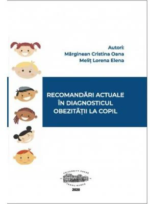 Recomandari actuale in diagnosticul obezitatii la copil - Cristina Oana Marginean